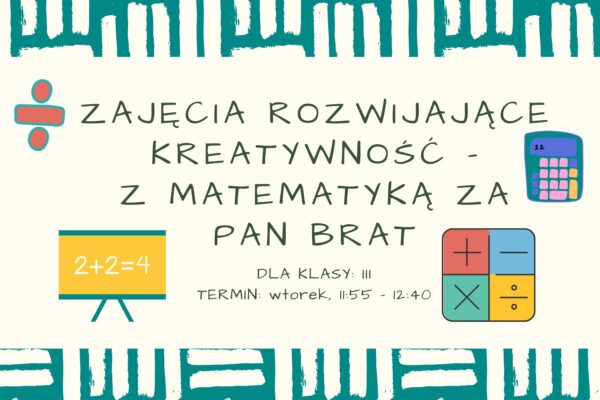 Zajęcia rozwijające kreatywność: „Z matematyką za pan brat”